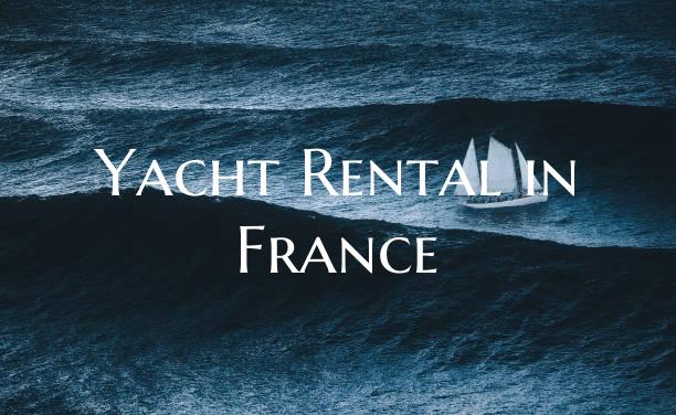 Yacht Rental in France