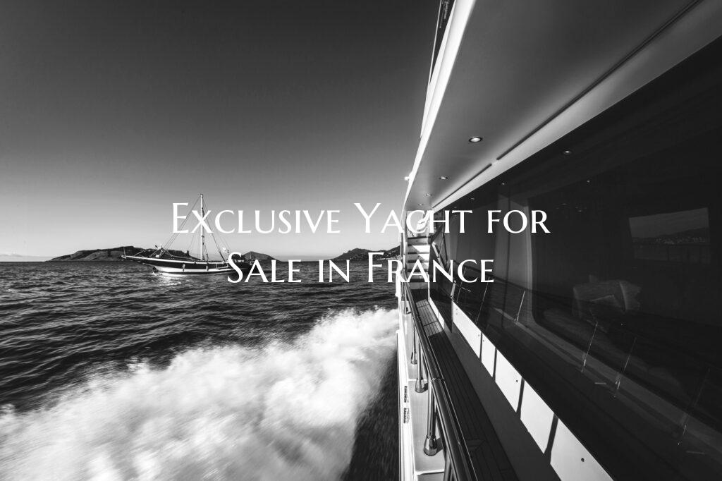 Exclusive Yacht for Sale in ...