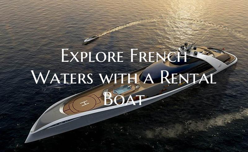 Explore French Waters with a...