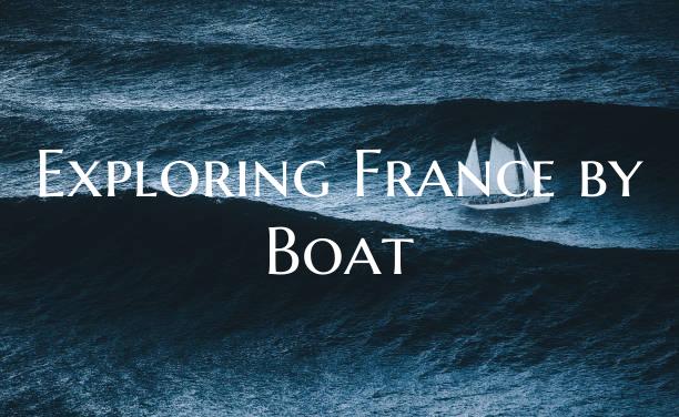 Exploring France by Boat
