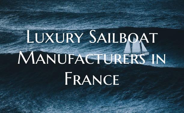 Luxury Sailboat Manufacturer...