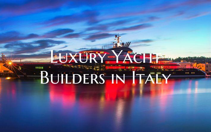 Luxury Yacht Builders in Ita...