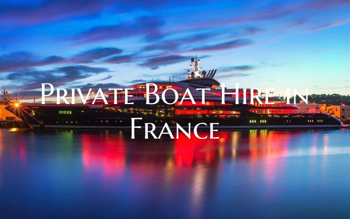 Private Boat Hire in France